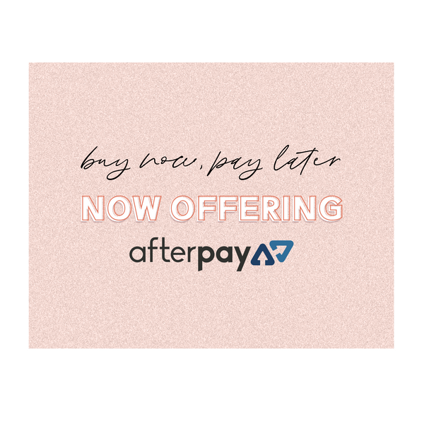 Buy now, Pay later. Now offering Afterpay 